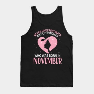 Never Underestimate An Older Woman Who Was Born In November Happy Birthday To Me Nana Mom Daughter Tank Top